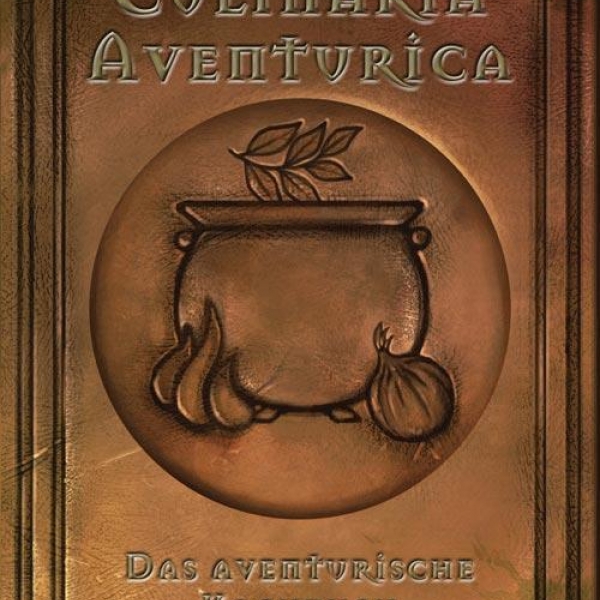 Culinaria Aventurica - Ein Einblick in die Küche Aventuriens